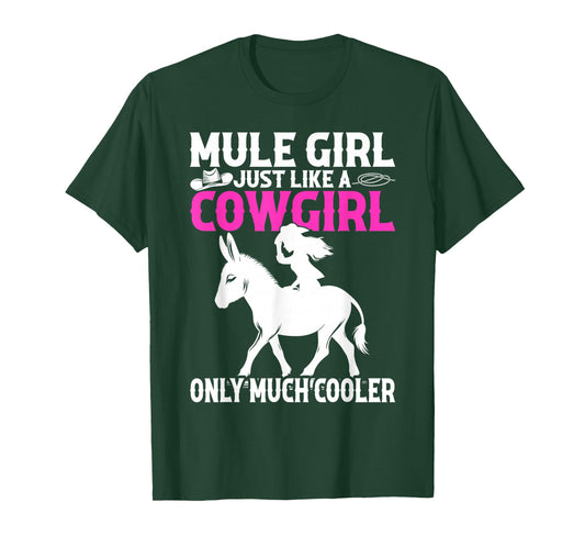 Mule For Girls - Mule Girl Just Like A Cowgirl T-Shirt
