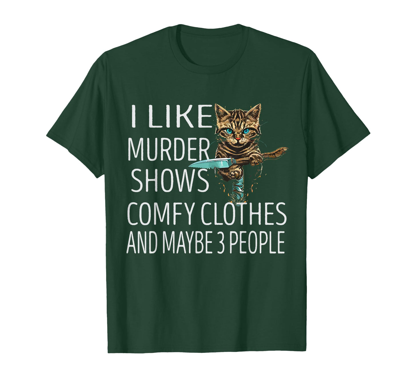I Like Murder Shows Comfy Clothes and Maybe 3 People Cat T-Shirt