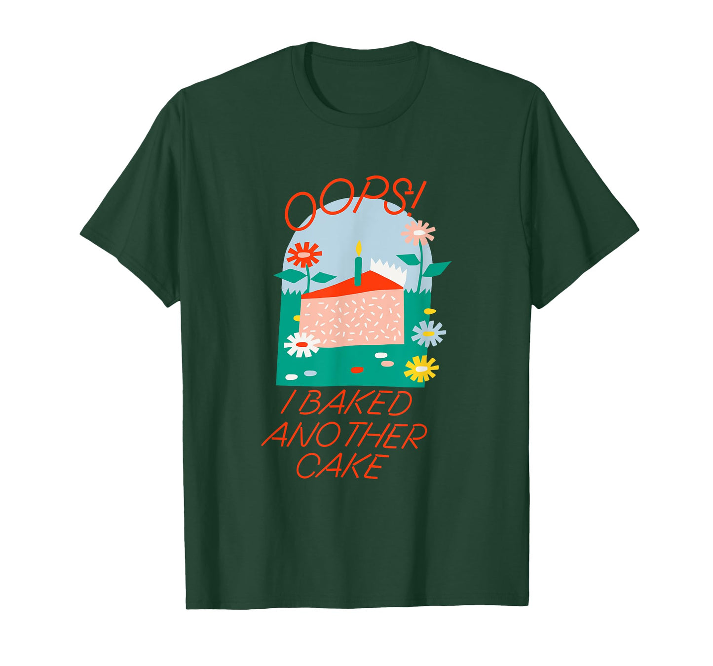 Oops! I Baked Another Cake Apparel T-Shirt