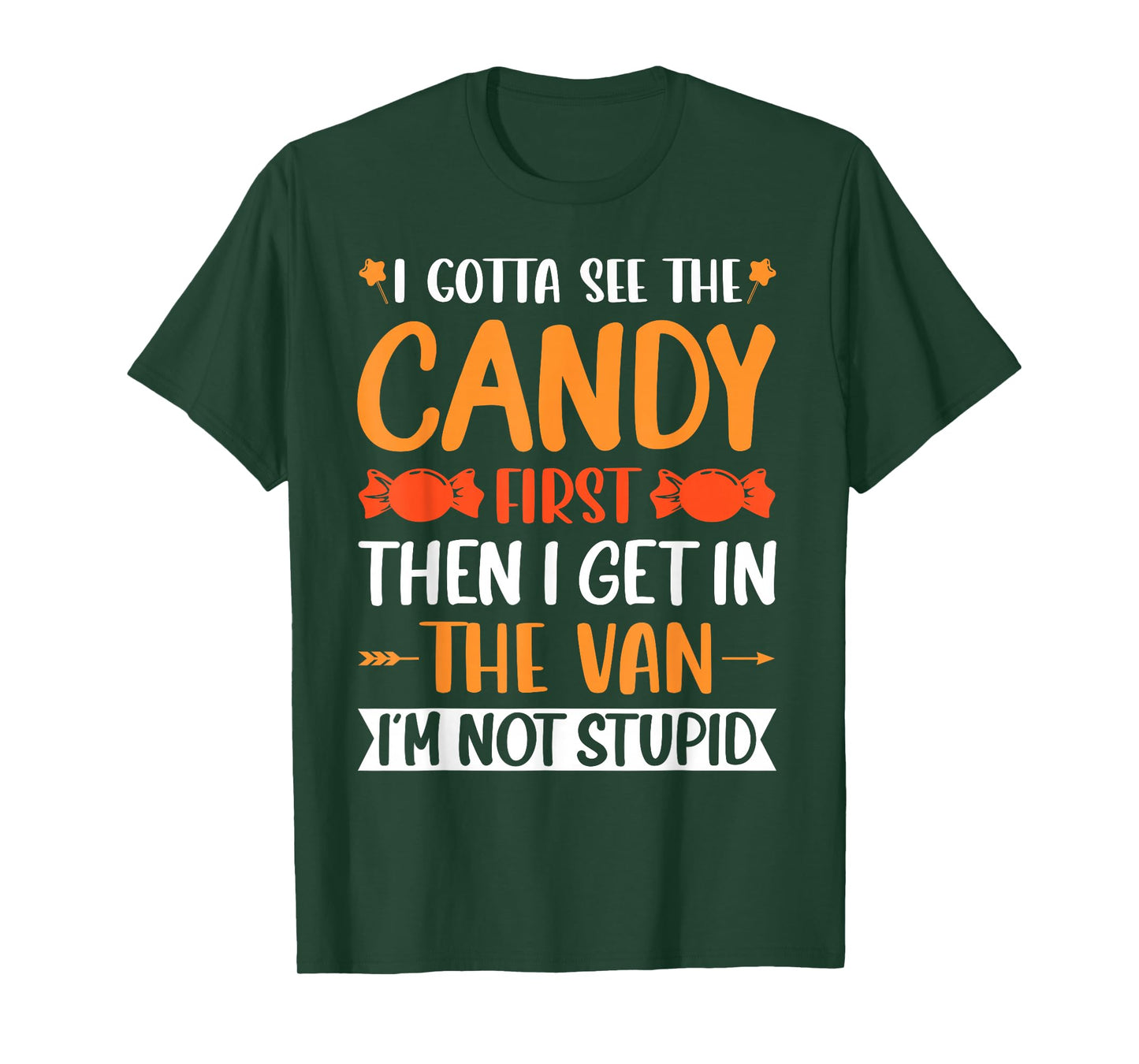 I Gotta See The Candy First. I'm Not Stupid Creepy Adult T-Shirt