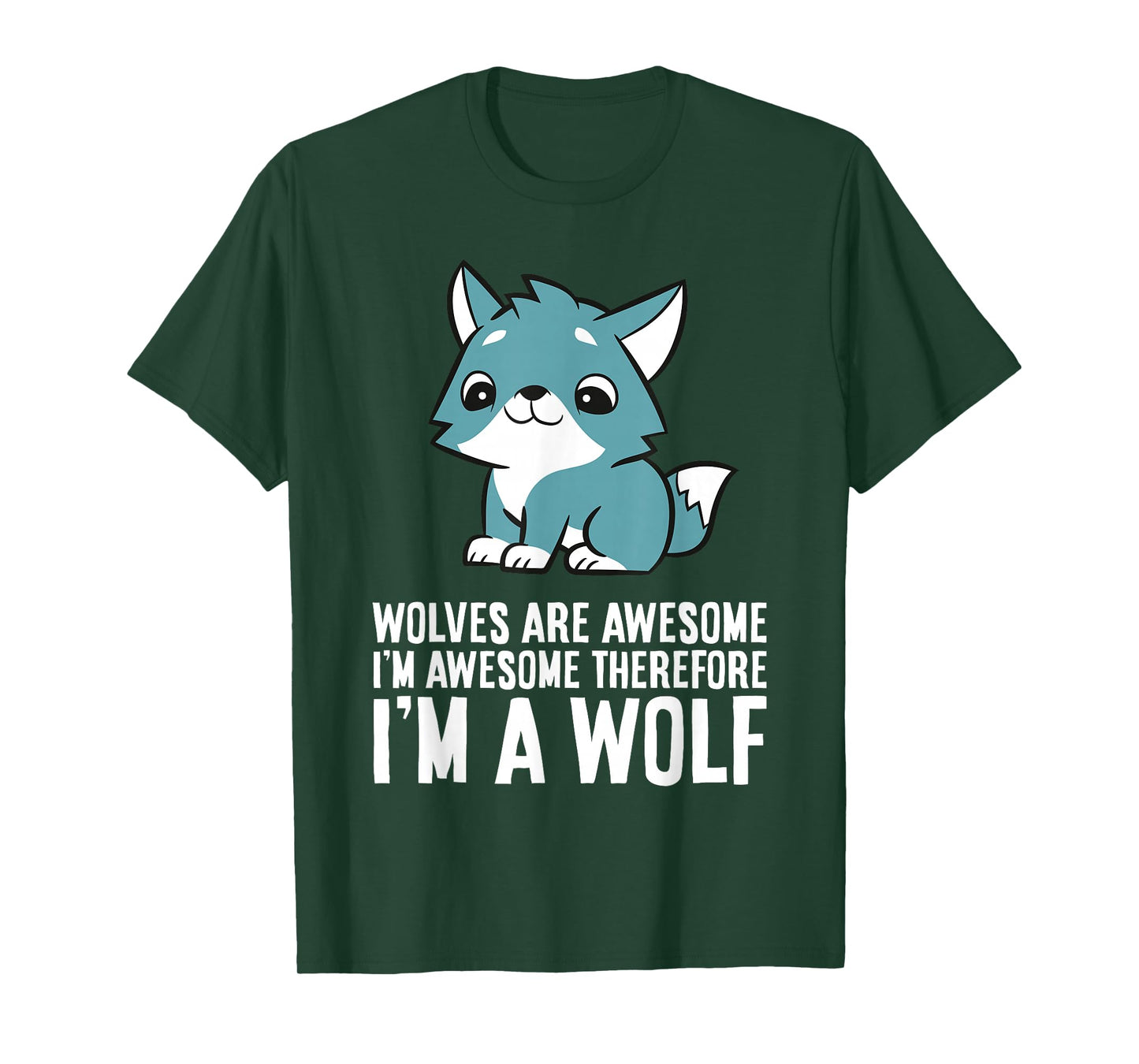 Wolves Are Awesome I'm Awesome Therefore I'm A Wolf T-Shirt