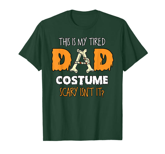 This Is My Tired Dad Costume Scary Isn't It Halloween Father T-Shirt