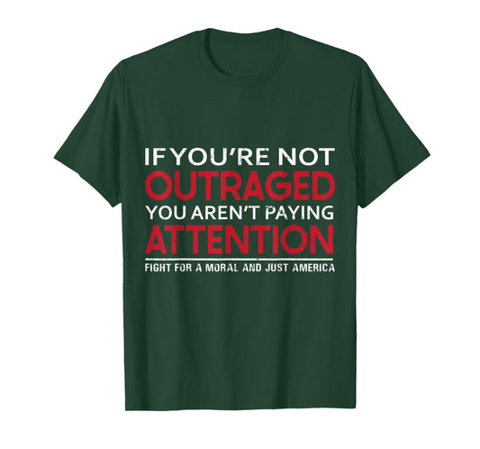 If You Are Not Outraged You Are Not Paying Attention Pro USA T-Shirt