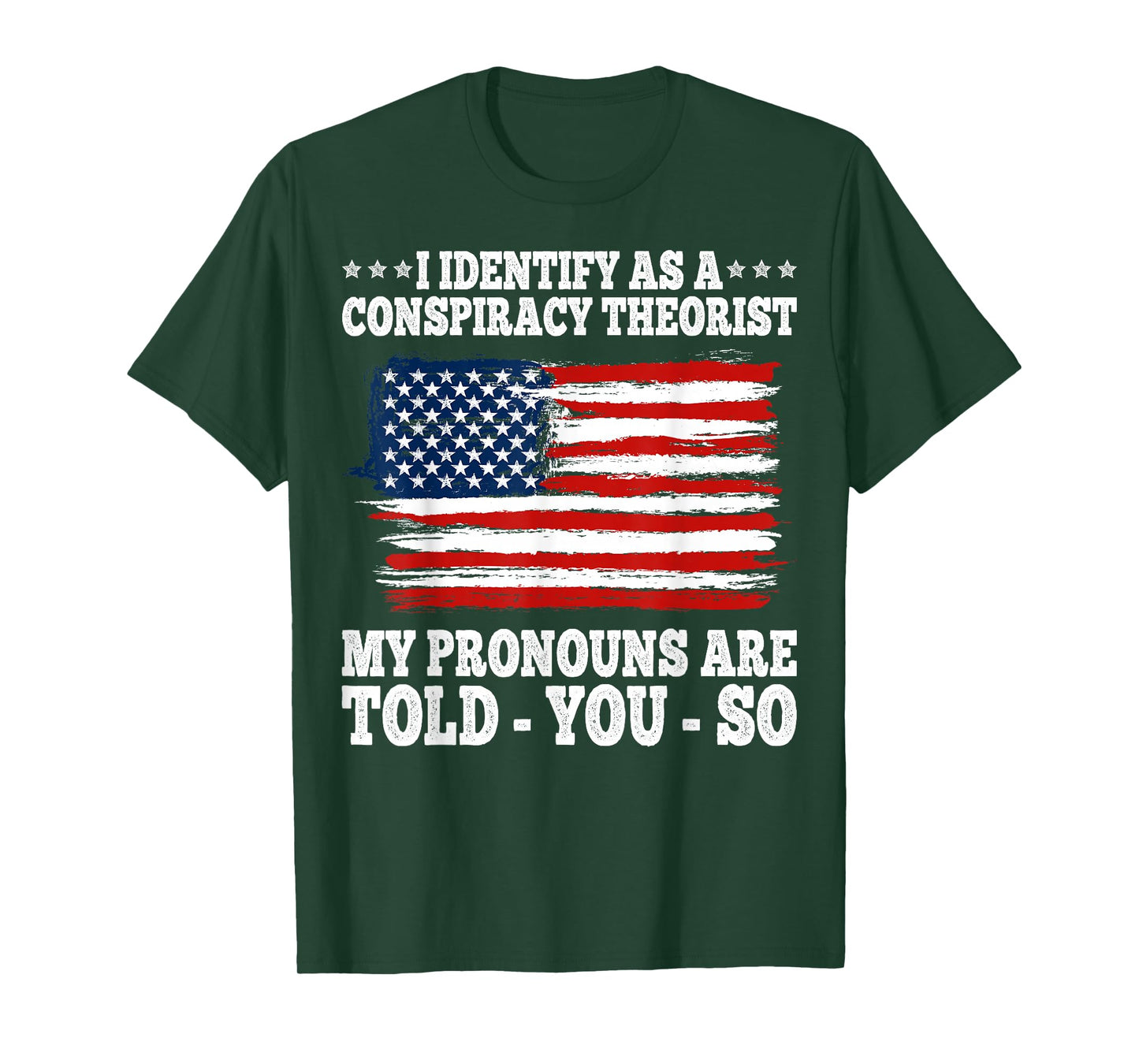 I Identify As A Conspiracy Theorist Pronouns Are Told You So T-Shirt