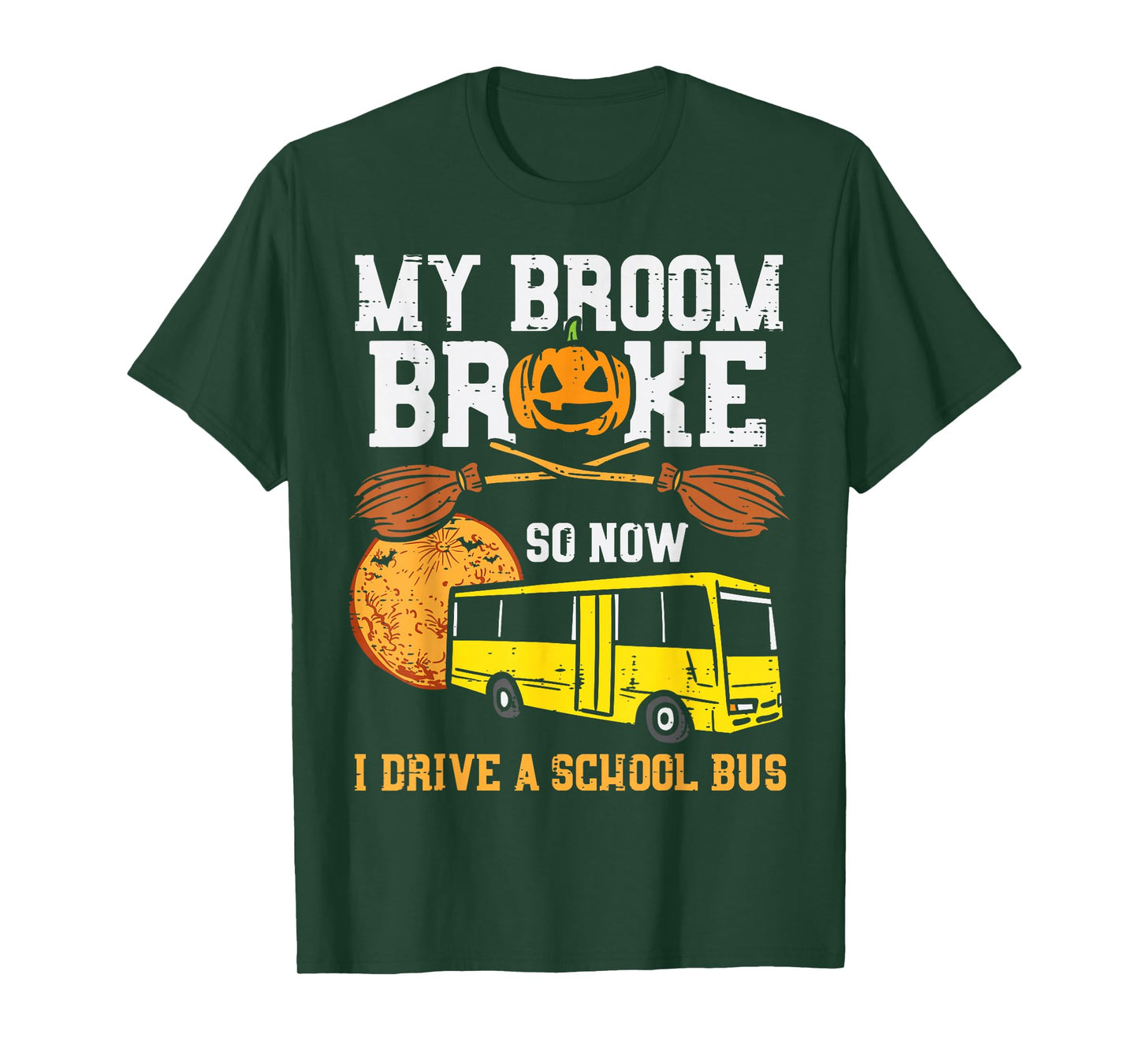 My Broom Broke I Drive School Bus Funny Halloween Driver T-Shirt