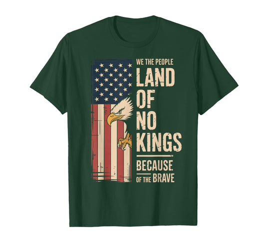 Land of No Kings Because of The Brave No Kings Day T-Shirt