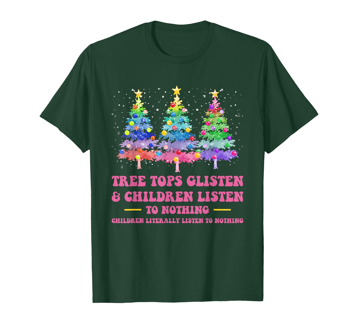 Tree Tops Glisten And Children Listen To Nothing Christmas T-Shirt