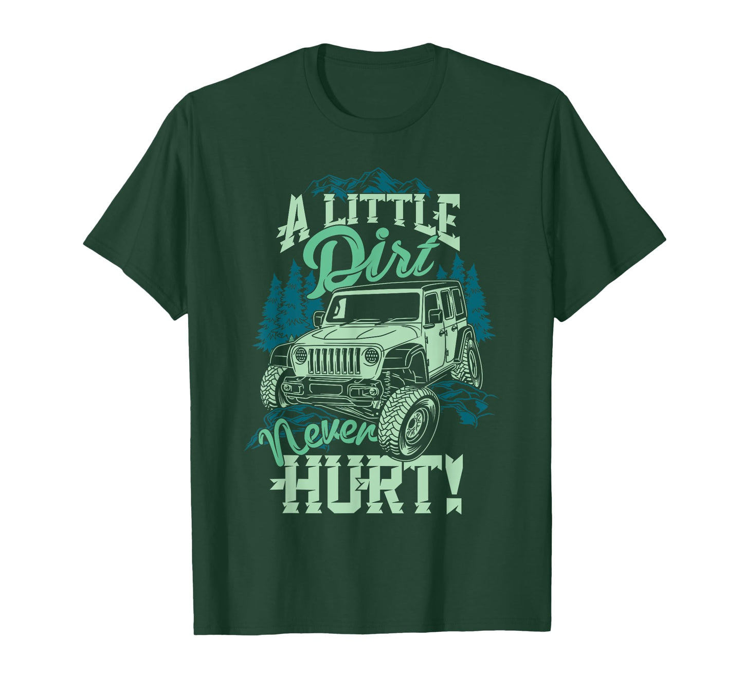 A Little Dirt Never Hurt Off Road 4x4 Offroad Monster Truck T-Shirt