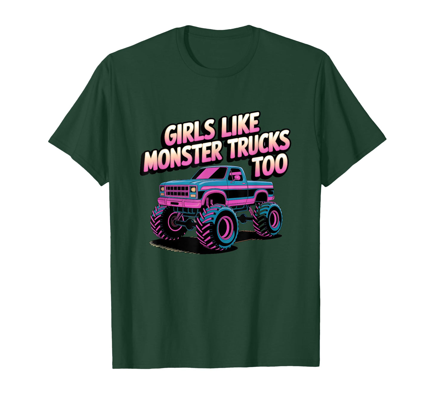 Monster Truck Girls Like Monster Trucks Too T-Shirt