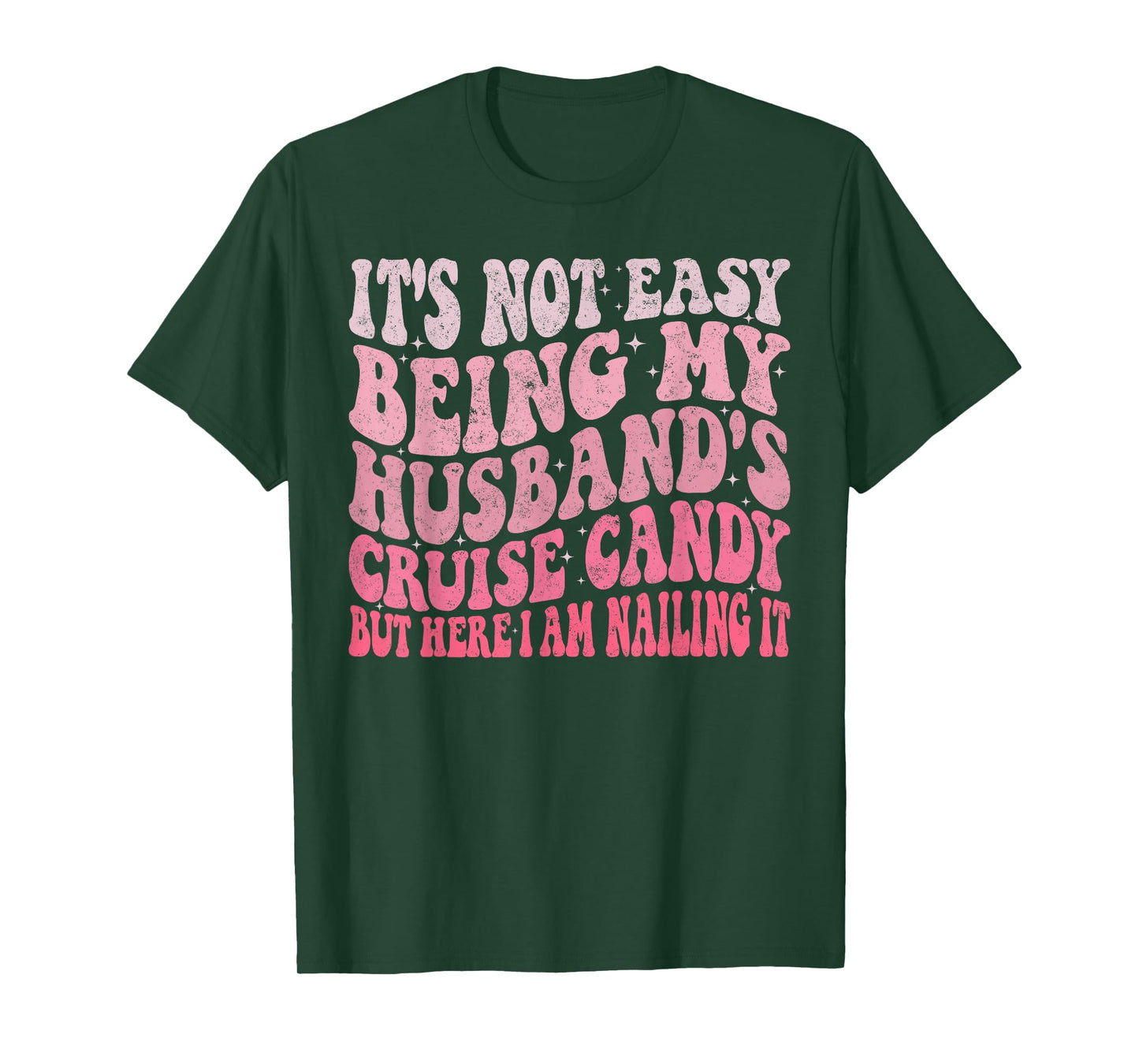 It's Not Easy Being My Husband's Cruise Candy Fun Wife T-Shirt