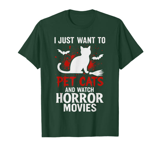 I Just Want to Pet Cats and Watch Horror Movies, Funny Cat T-Shirt
