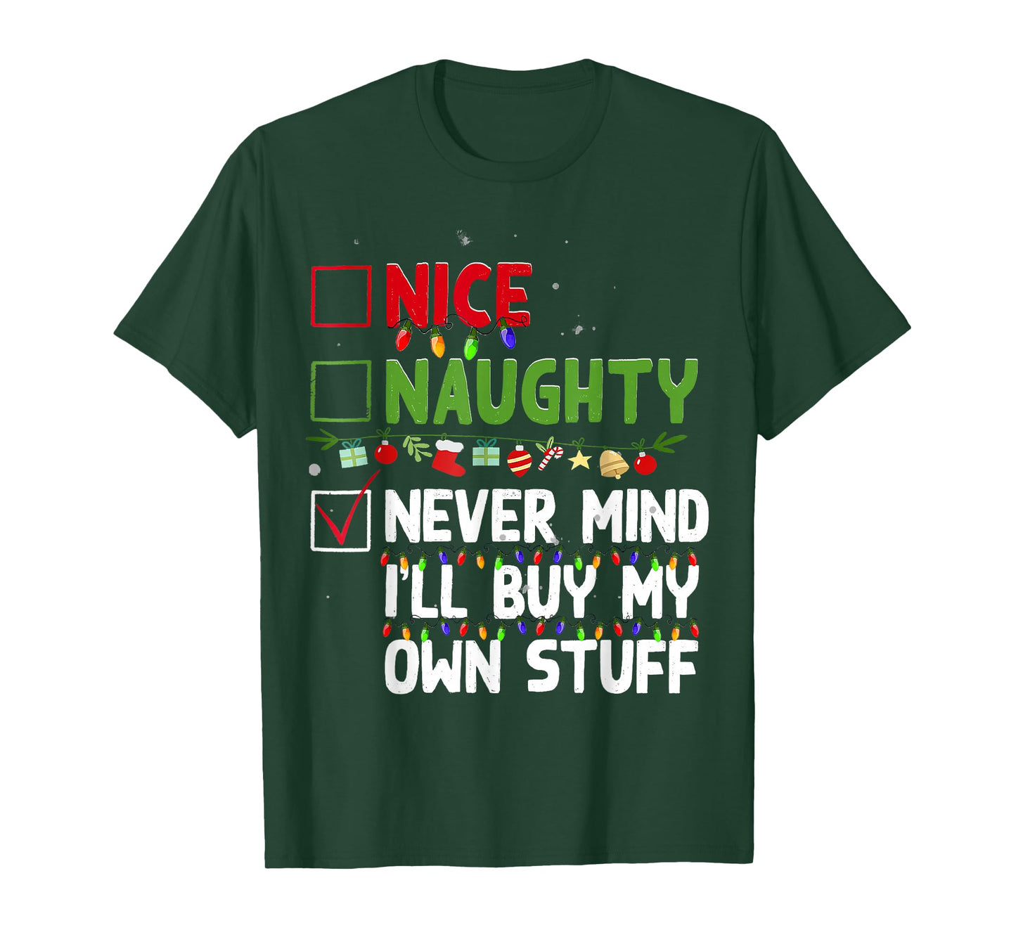 Nice Naughty Never Mind I'll Buy My Own Stuff Christmas List T-Shirt