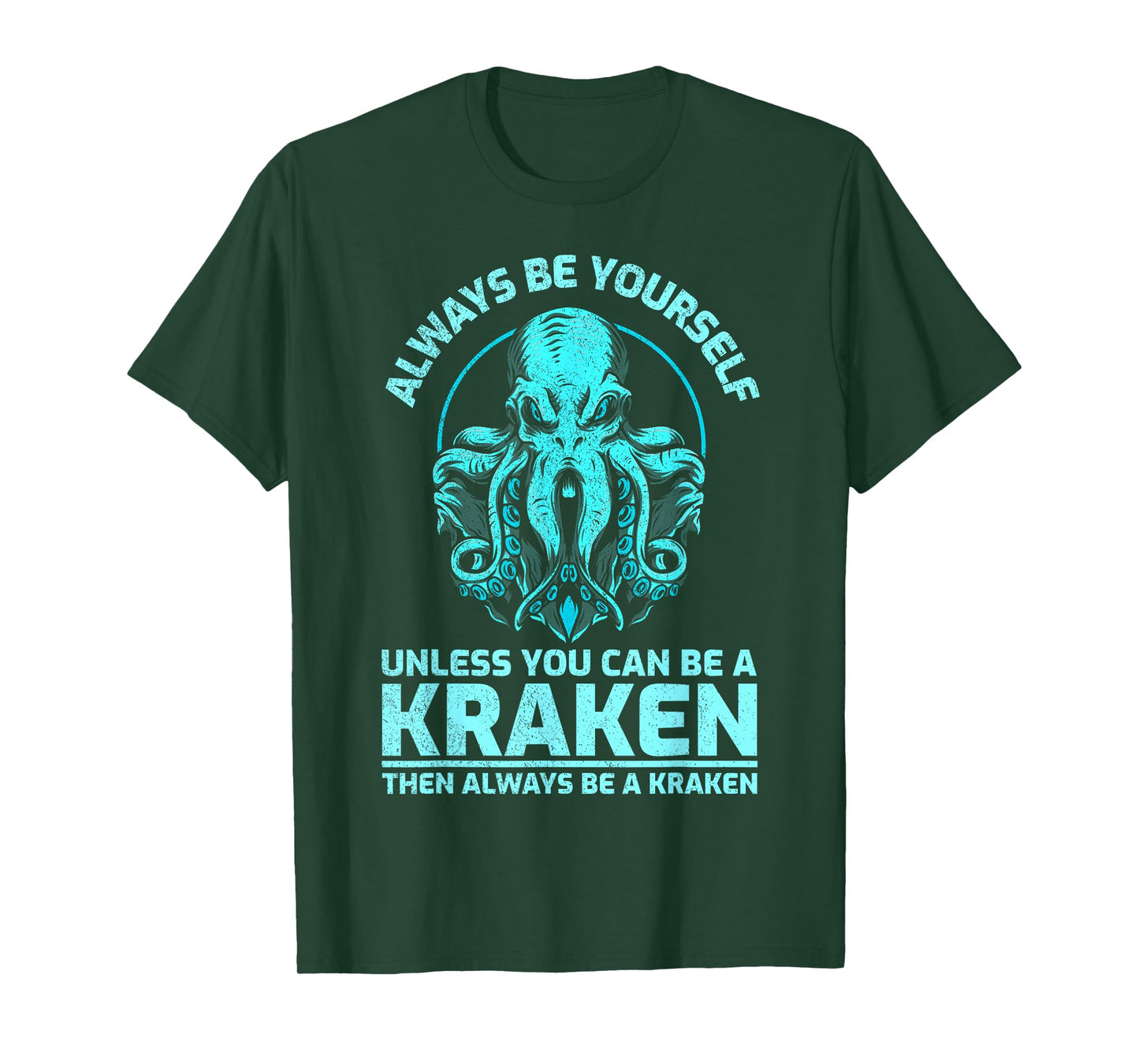 Always Be Yourself Unless You Can Be A Kraken, Funny Kraken T-Shirt