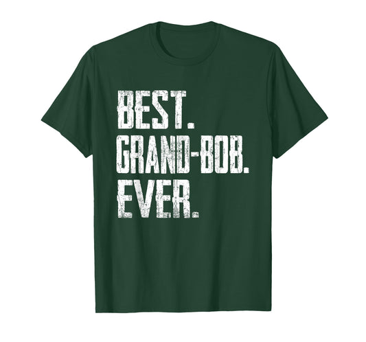 Best GRAND-BOB Ever - Father tee T-Shirt