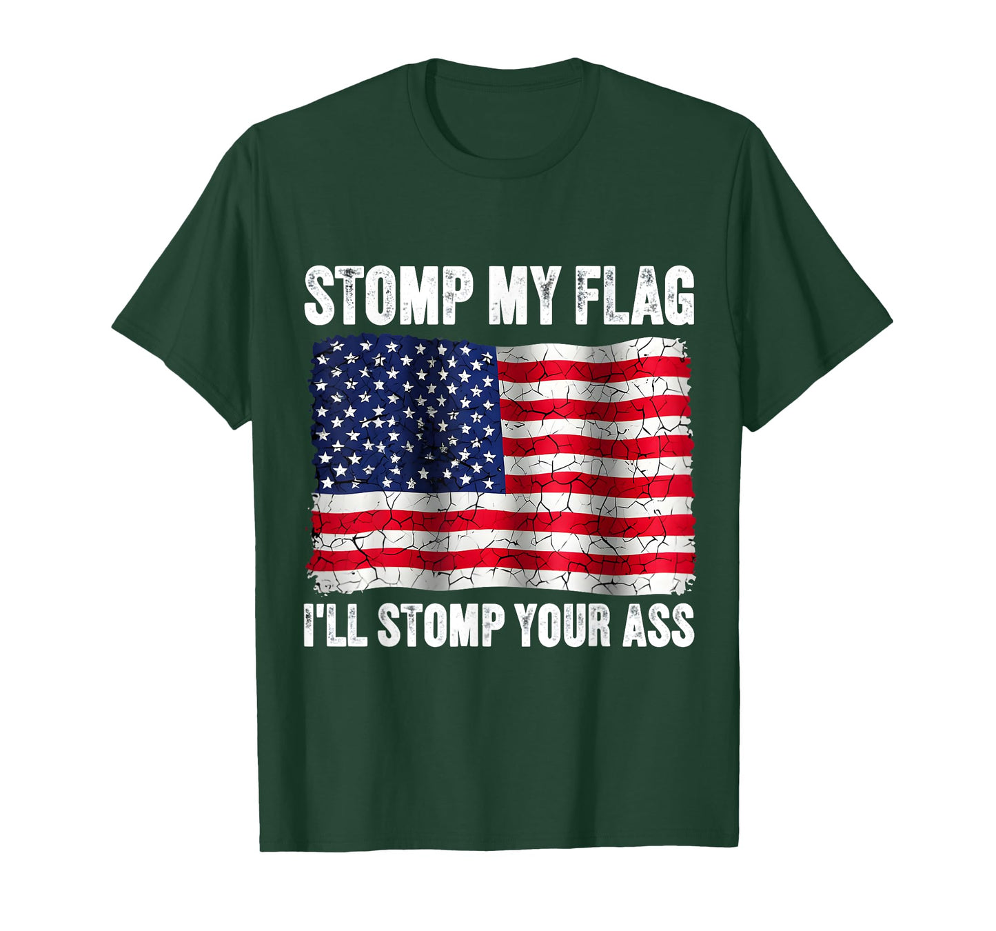 Stomp My Flag I'll Stomp Your Ass Patriotic American Patriot T-Shirt