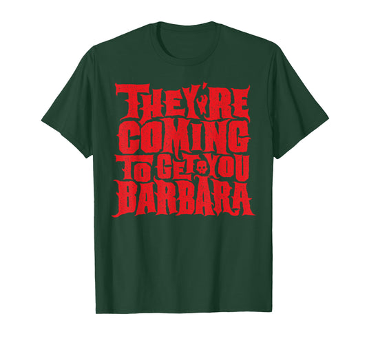 They're Coming to get you Barbara T-shirt T-Shirt