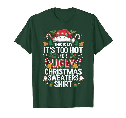 This Is My It's Too Hot For Ugly Christmas Sweaters Shirts T-Shirt