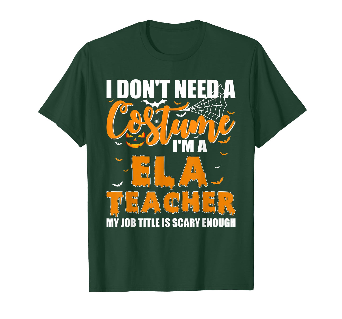I Don't Need A Costume I'm A ELA Teacher Halloween T-Shirt