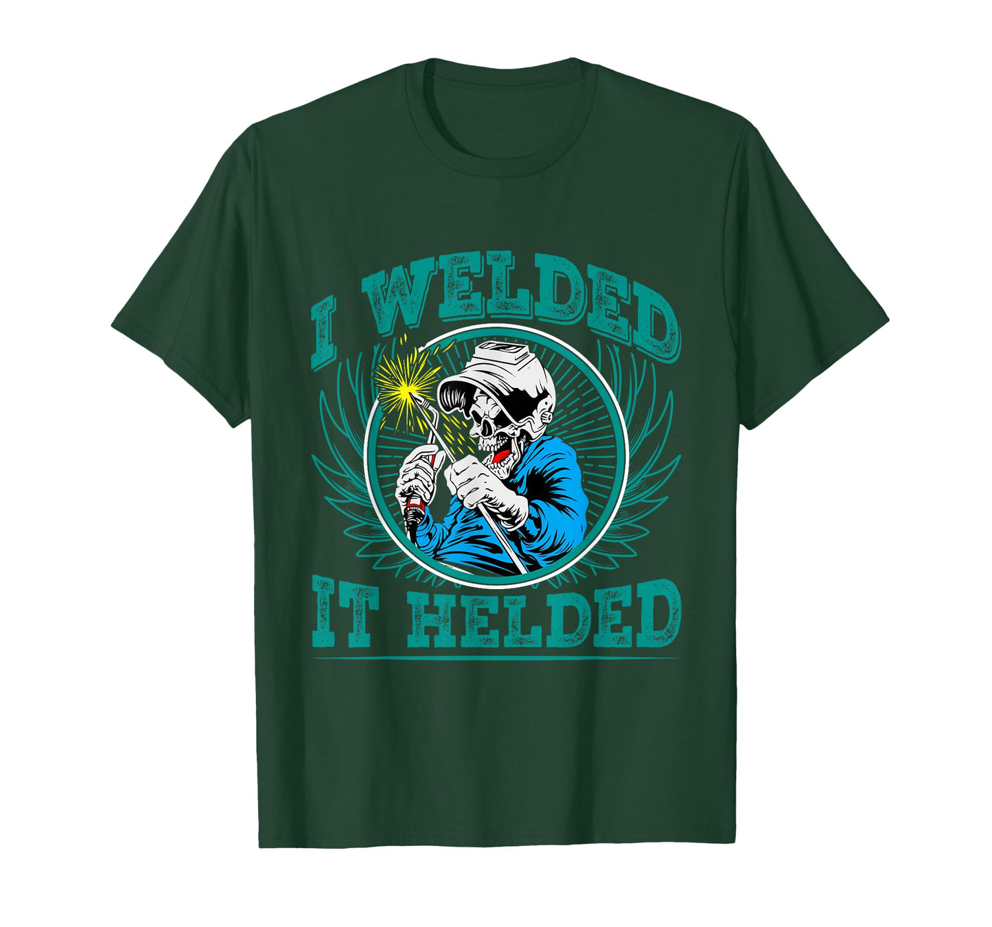 I Welded - it Helded T-Shirt