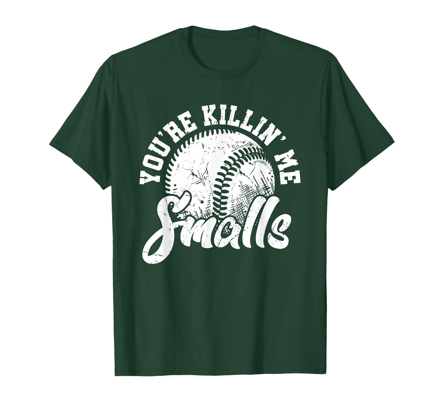You're Killin Me Smalls Shirt Funny Softball T-Shirt