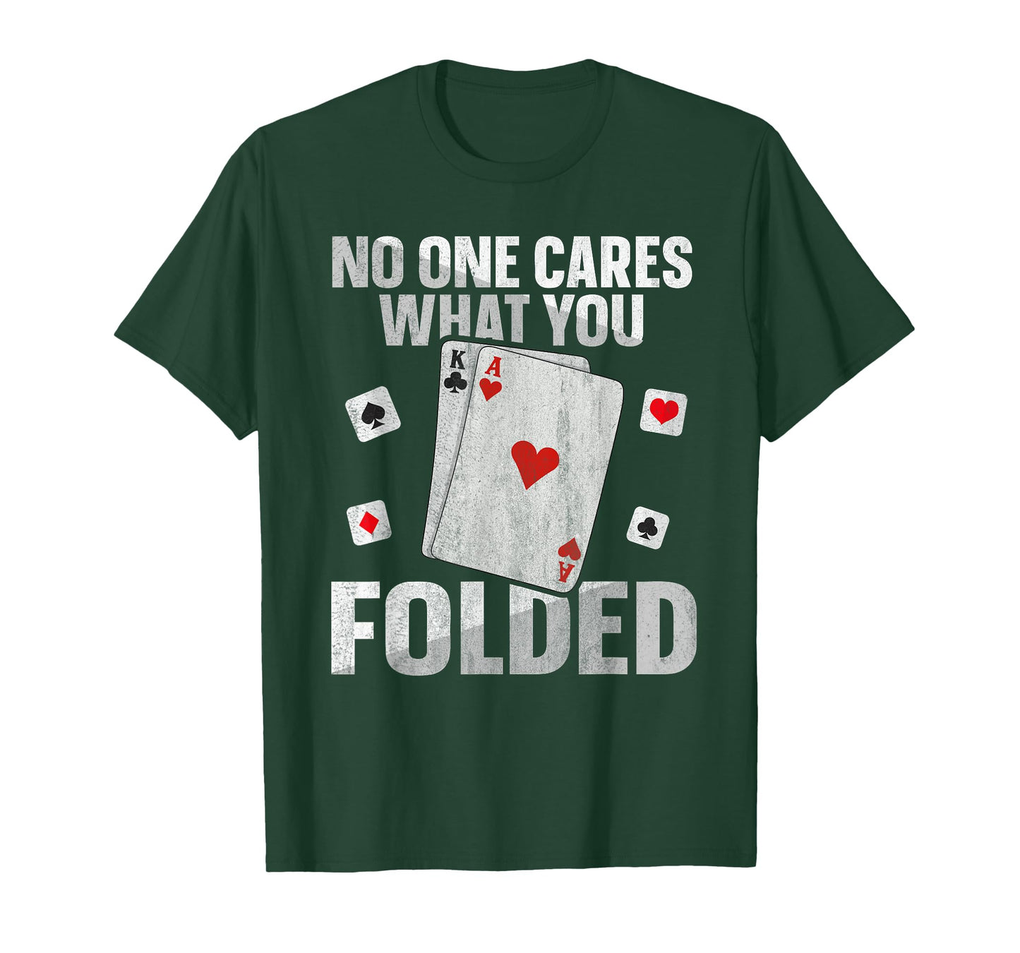 No one cares what you folded Quote for a Poker expert T-Shirt