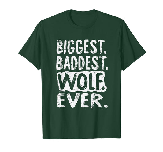 Biggest Baddest Wolf Ever T-Shirt
