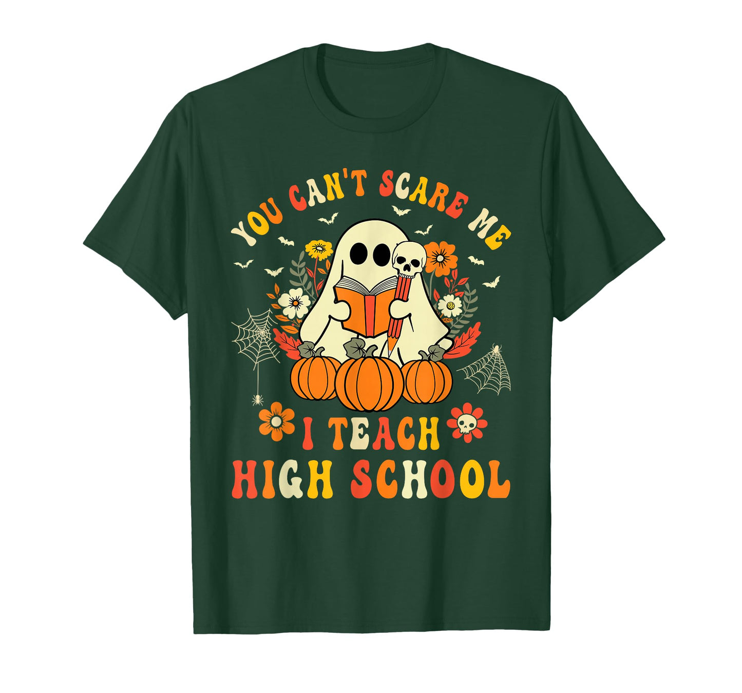 You Can't Scare Me I Teach High School Teacher Halloween T-Shirt