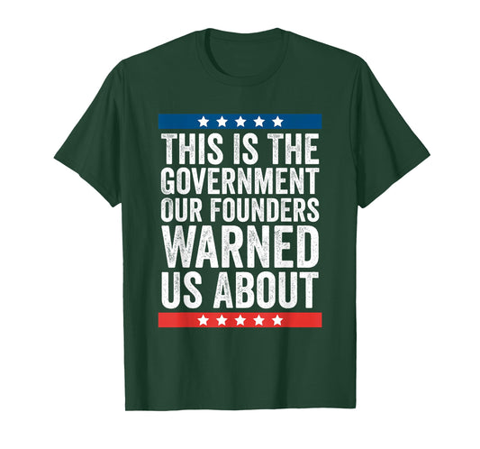 This Is the Government Our Founders Warned Us About T-Shirt