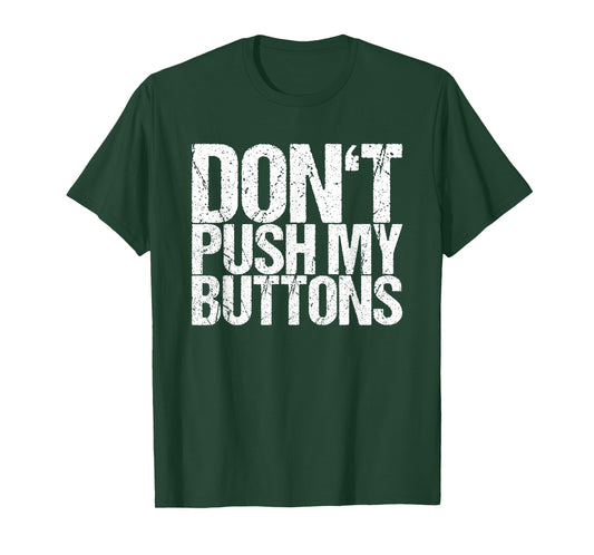 Don't Push My Buttons T-Shirt