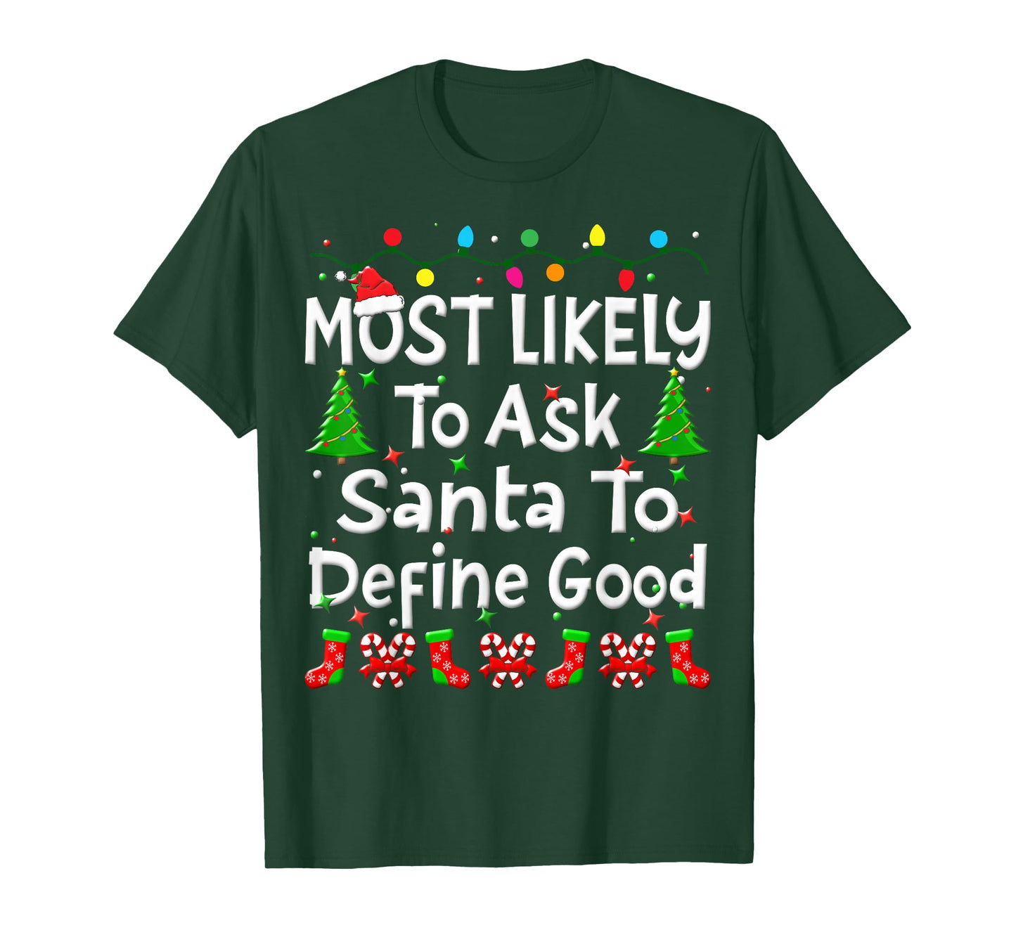 Most Likely To Ask Santa To Define Good Christmas Family T-Shirt