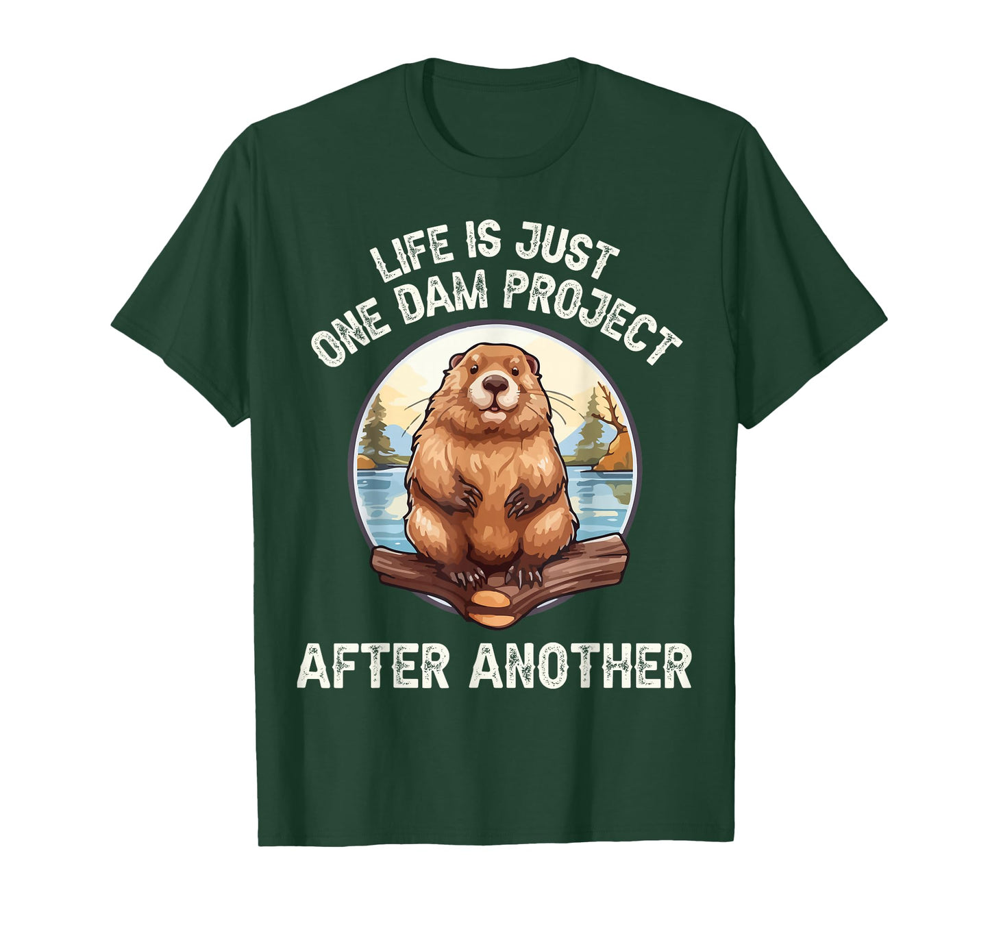 life's one dam project after another T-Shirt