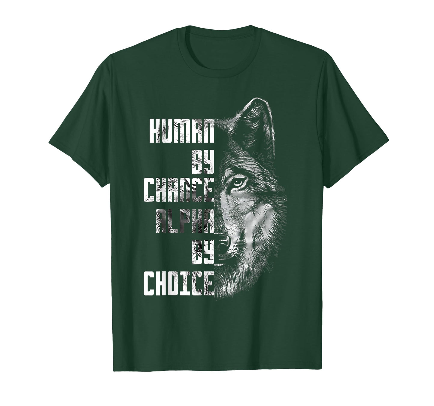 Human by Chance Alpha by Choice Wolf Face Motivational Quote T-Shirt