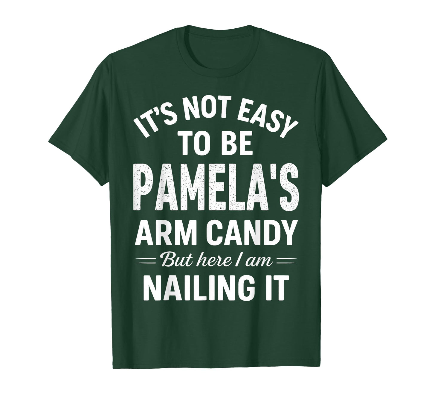 It’s Not Easy to Be Pamela’s Arm Candy T-Shirt