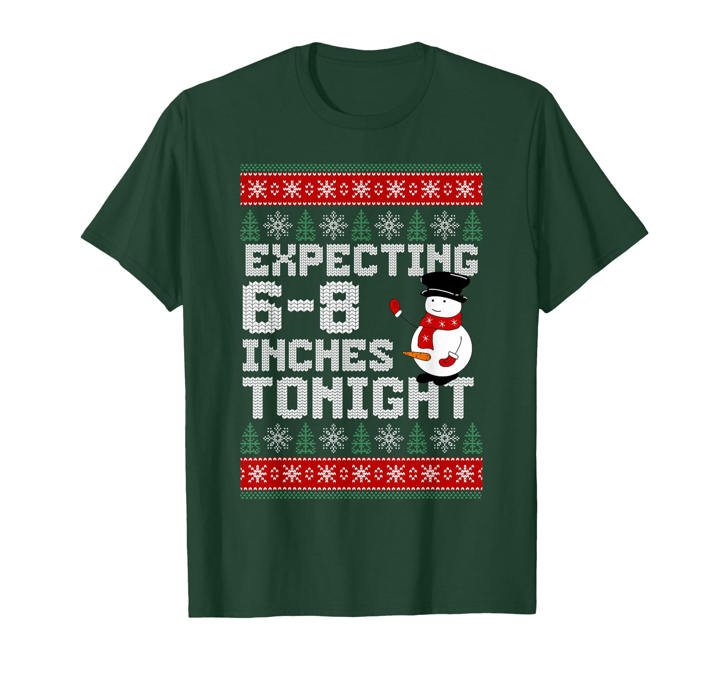 Funny Snowman Expecting 6-8 Inches Tonight Adult Humor Ugly T-Shirt