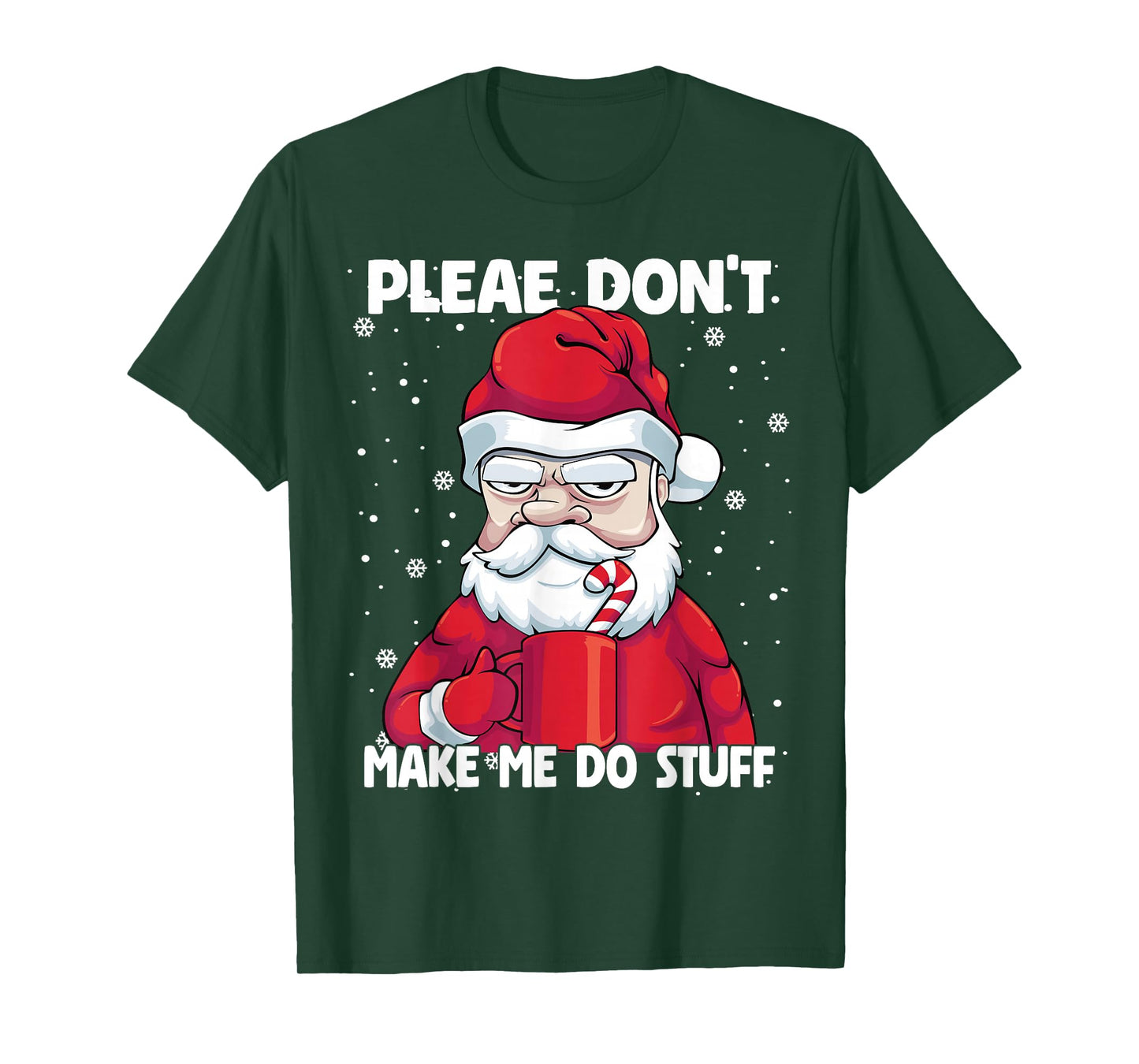Please don't Make me do Stuff Christmas Grumpy Lazy Santa T-Shirt