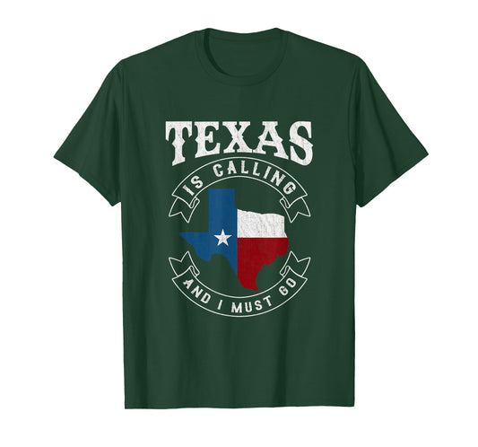 Texas is Calling and I Must Go Texas T-Shirt