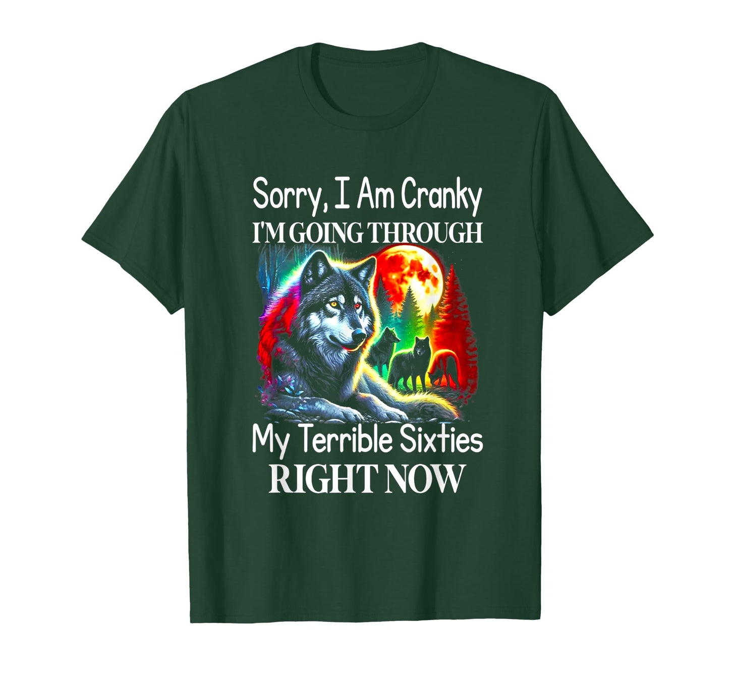 Wolf Sorry I Am Cranky I'm Going Through My Terrible 60s T-Shirt