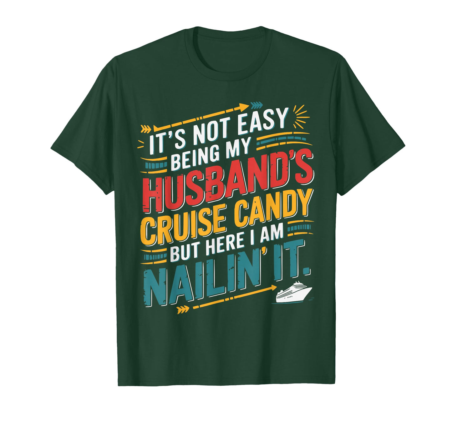 Its Not Easy Being My Husband's Cruise Candy But Here I Am T-Shirt