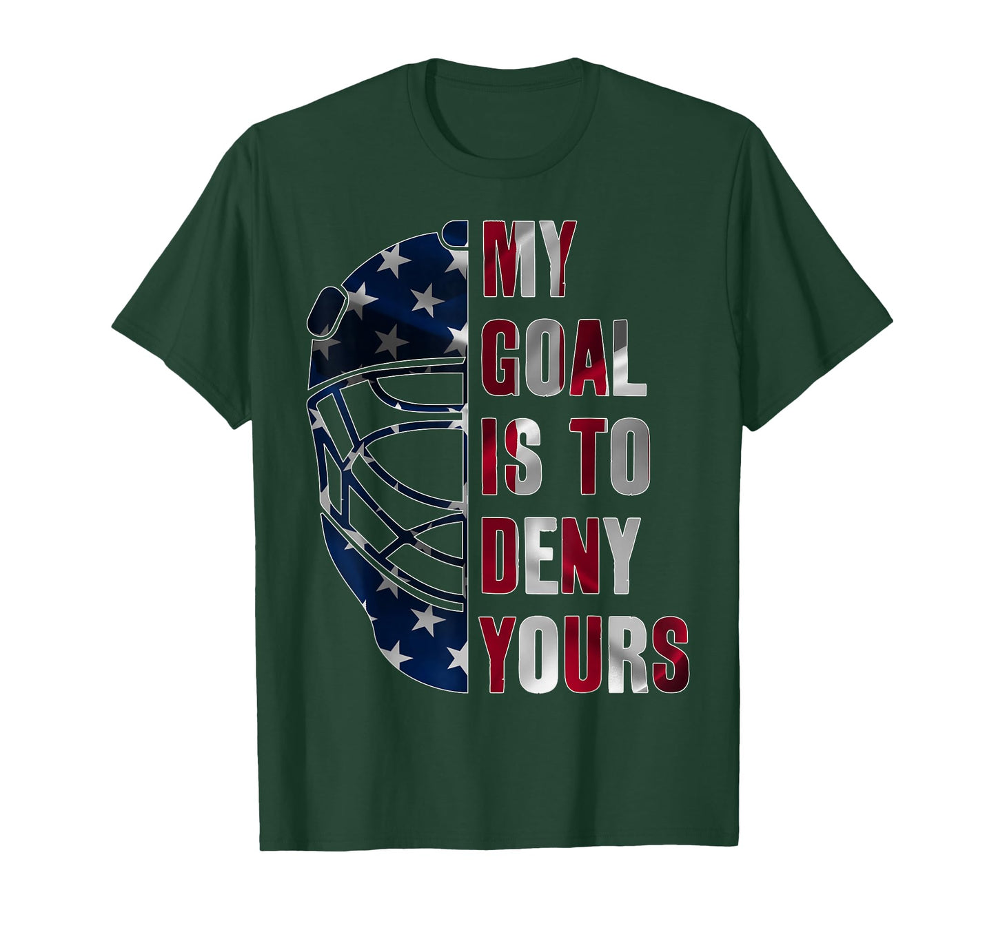 GOALIE MY GOAL IS TO DENY YOURS ICE HOCKEY GOALKEEPER T-Shirt