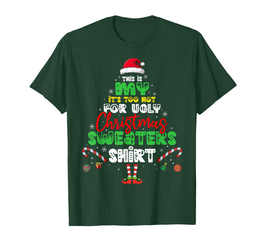 It's Too Hot for Ugly Christmas Shirt Funny Xmas Men Women T-Shirt