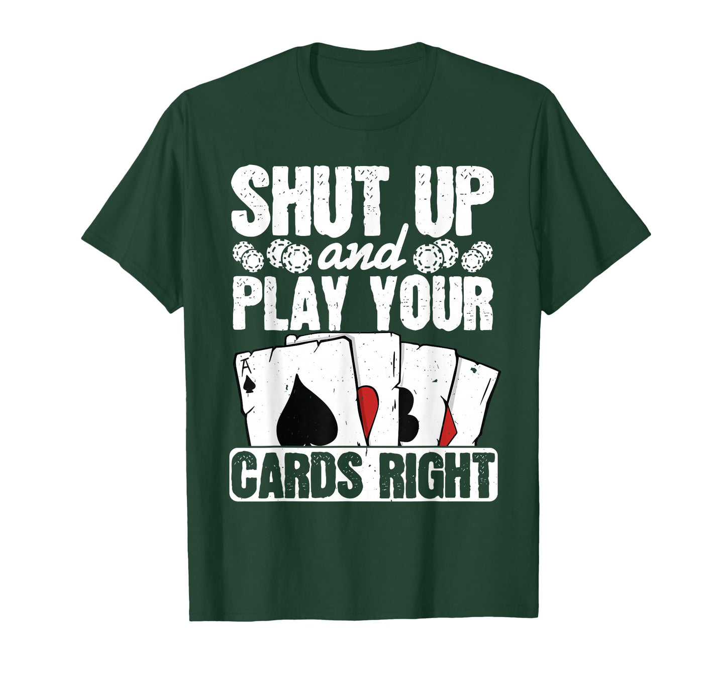 Shut Up And Play Your Cards Right Funny Poker Texas Holdem T-Shirt
