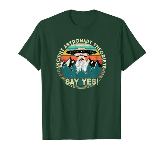 Ancient Astronaut Theorists Say Yes - Aliens T-Shirt