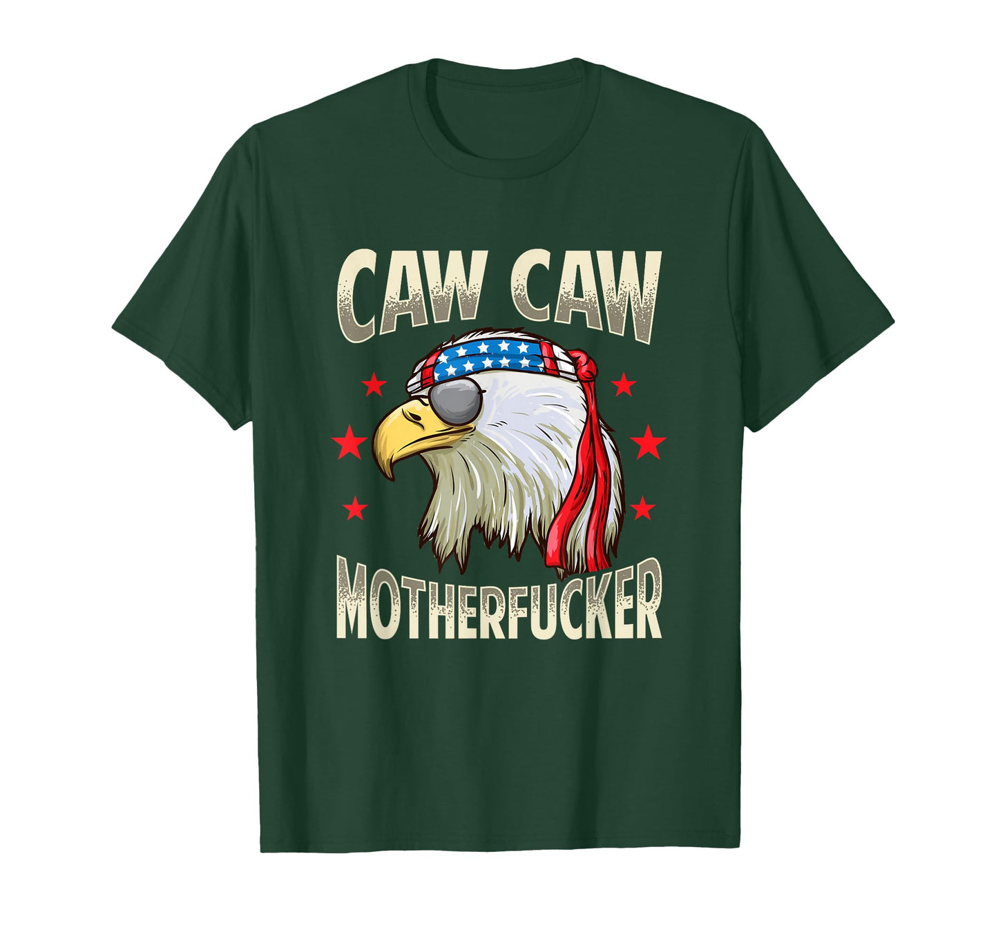 Caw Motherfucker! Funny 4th of July Patriotic Gift T-Shirt