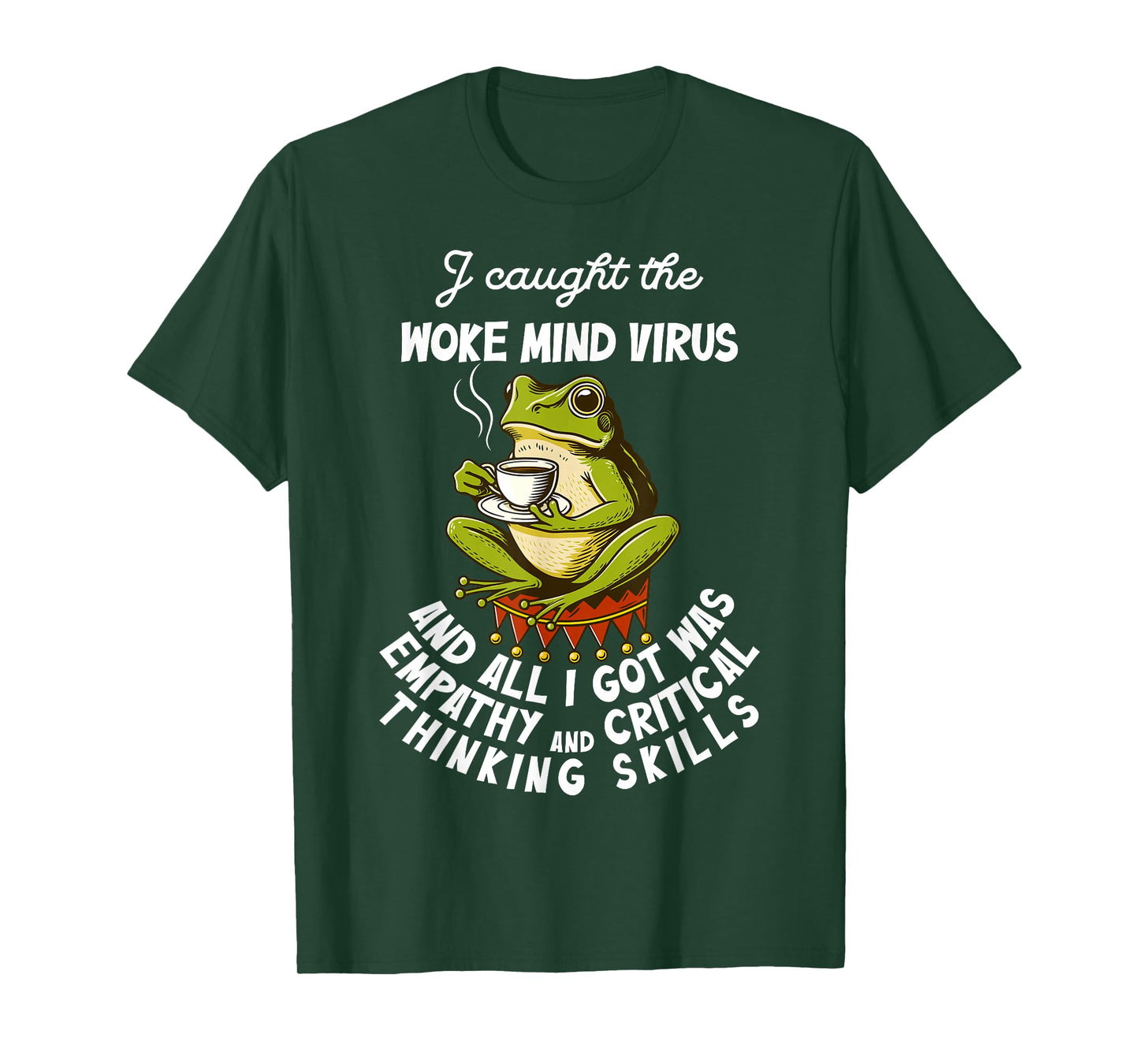 I Caught The Woke Mind Virus and All I Got was Empathy Frog T-Shirt