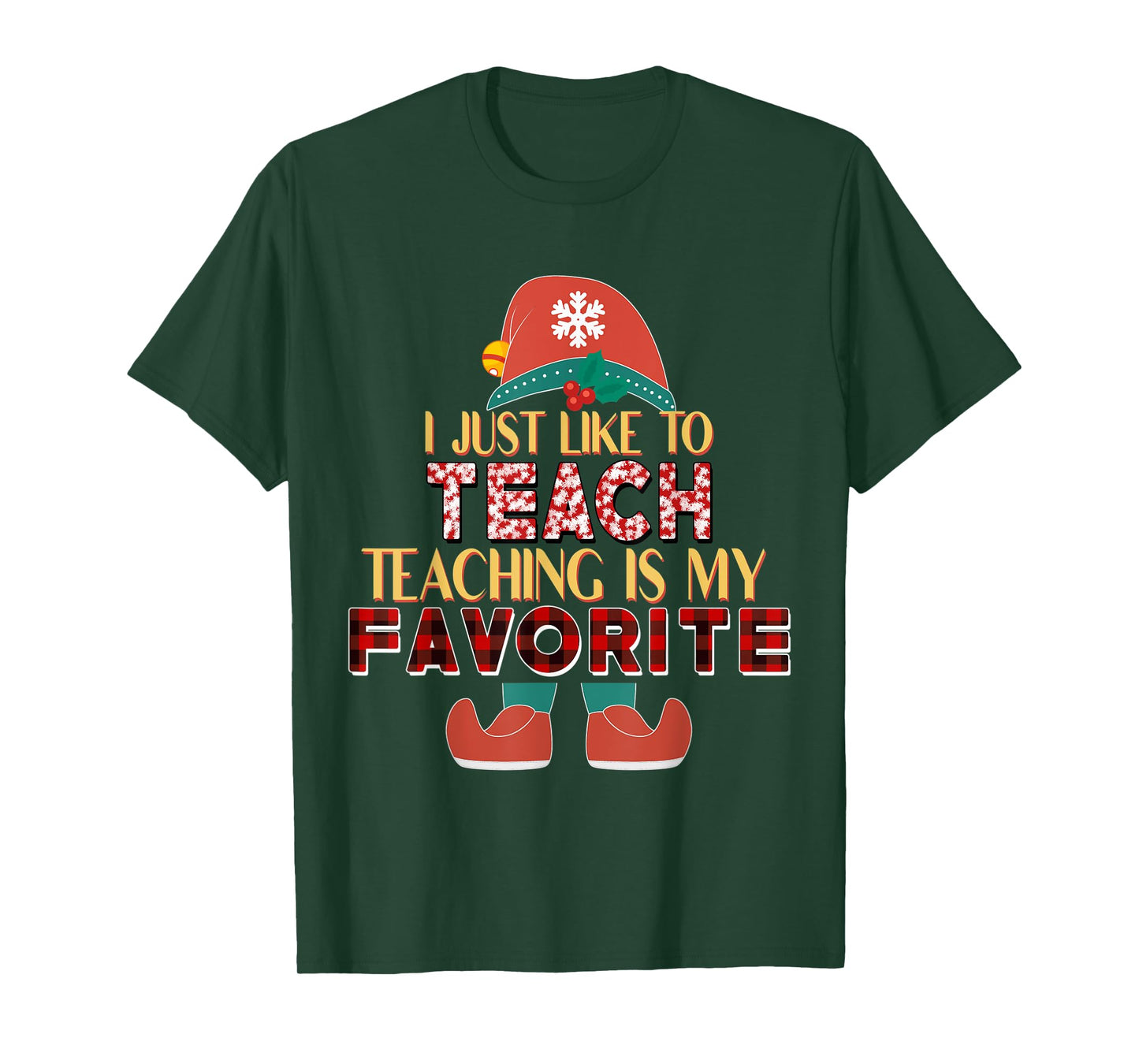 I Just Like To Teach Teaching Is My Favorite Elf Teacher T-Shirt