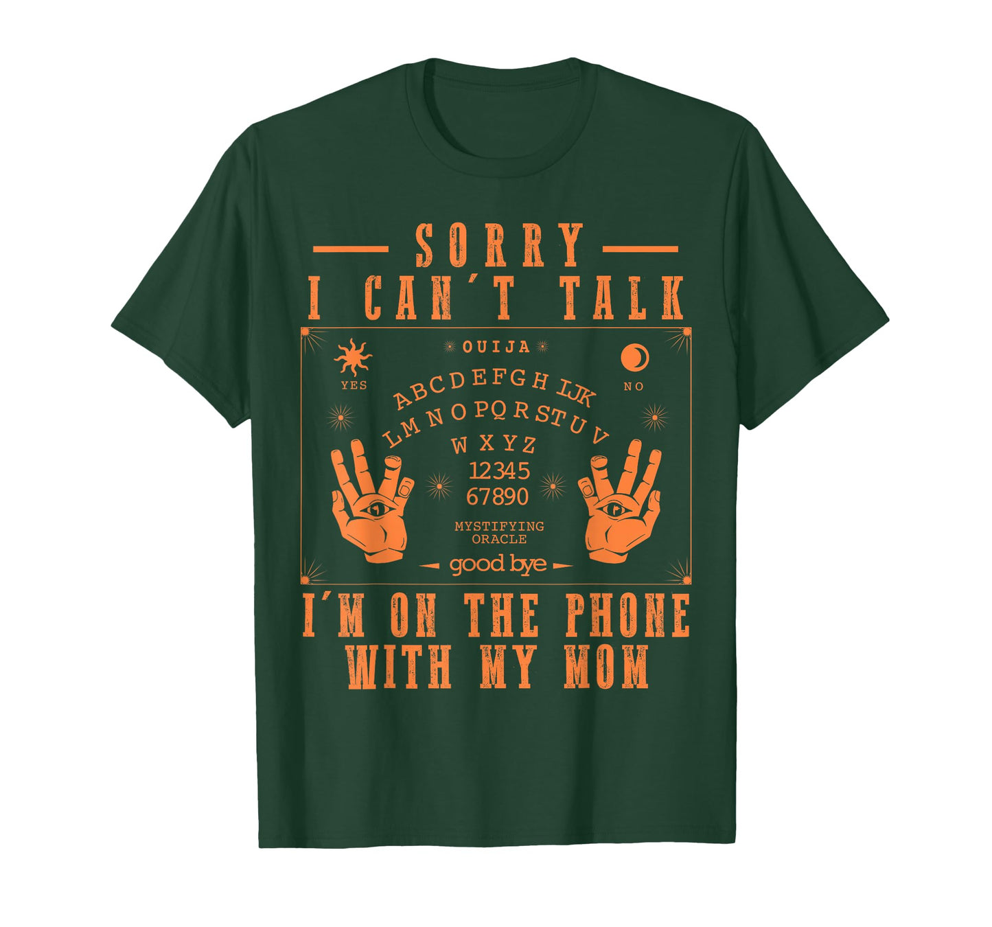 Sorry I Can’t Talk I’m On The Phone with My Mom Ouija Board T-Shirt