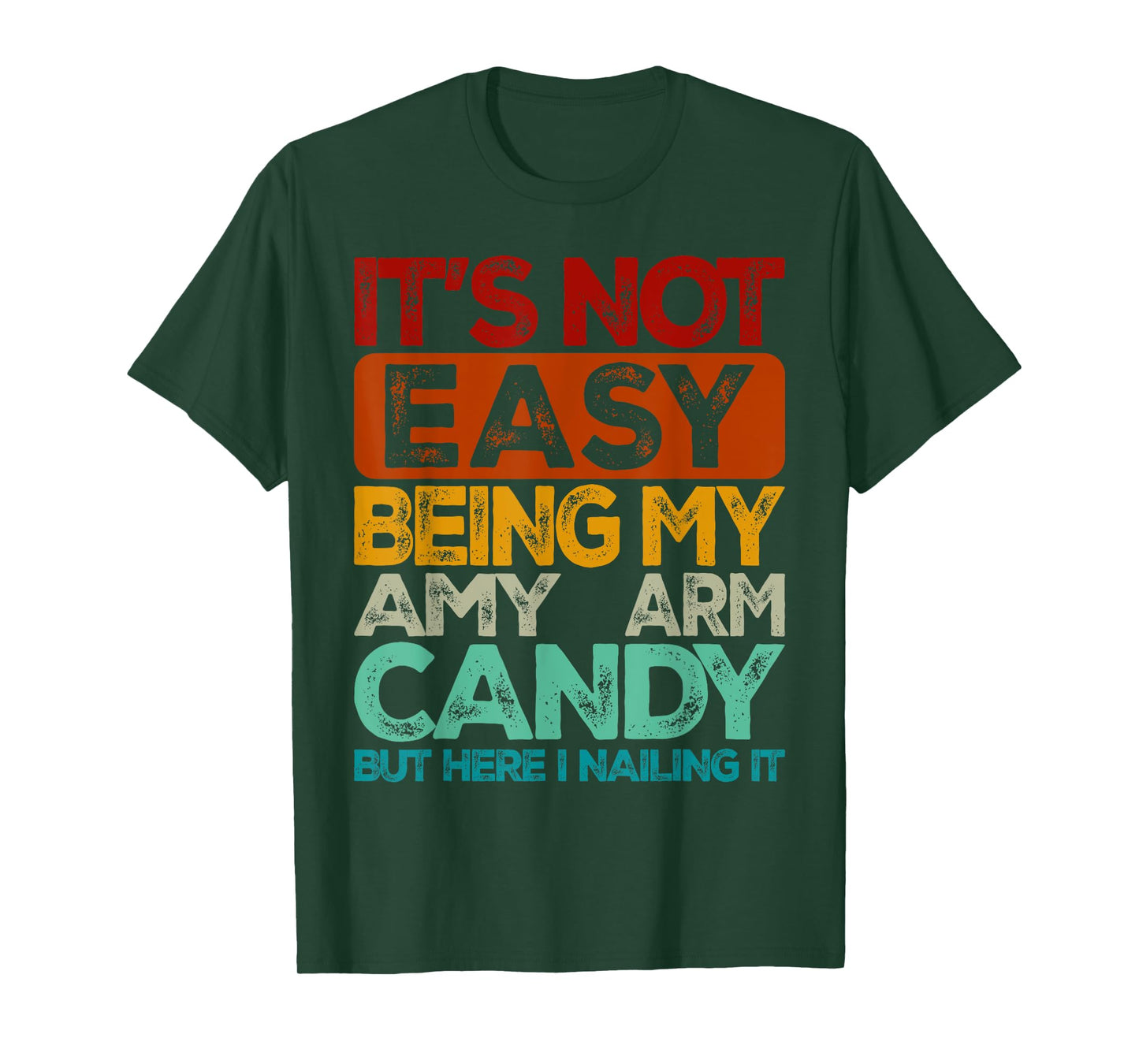 Mens It's Not Easy Being My Amy Arm Candy T-Shirt