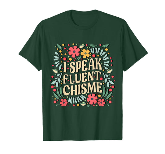 I Speak Fluent Chisme Funny Spanish Gossip Latina Chismosa T-Shirt