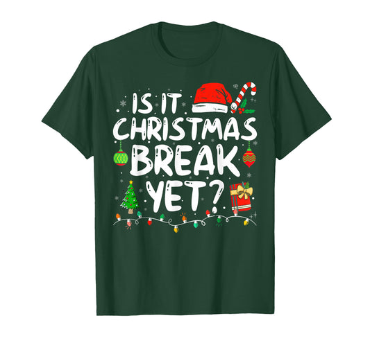Is It Christmas Break Yet Funny Xmas Holiday Teacher Women T-Shirt