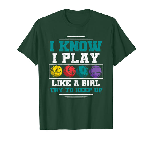 Bocce Ball Player I Know I Play Like A Girl Women Bocce T-Shirt